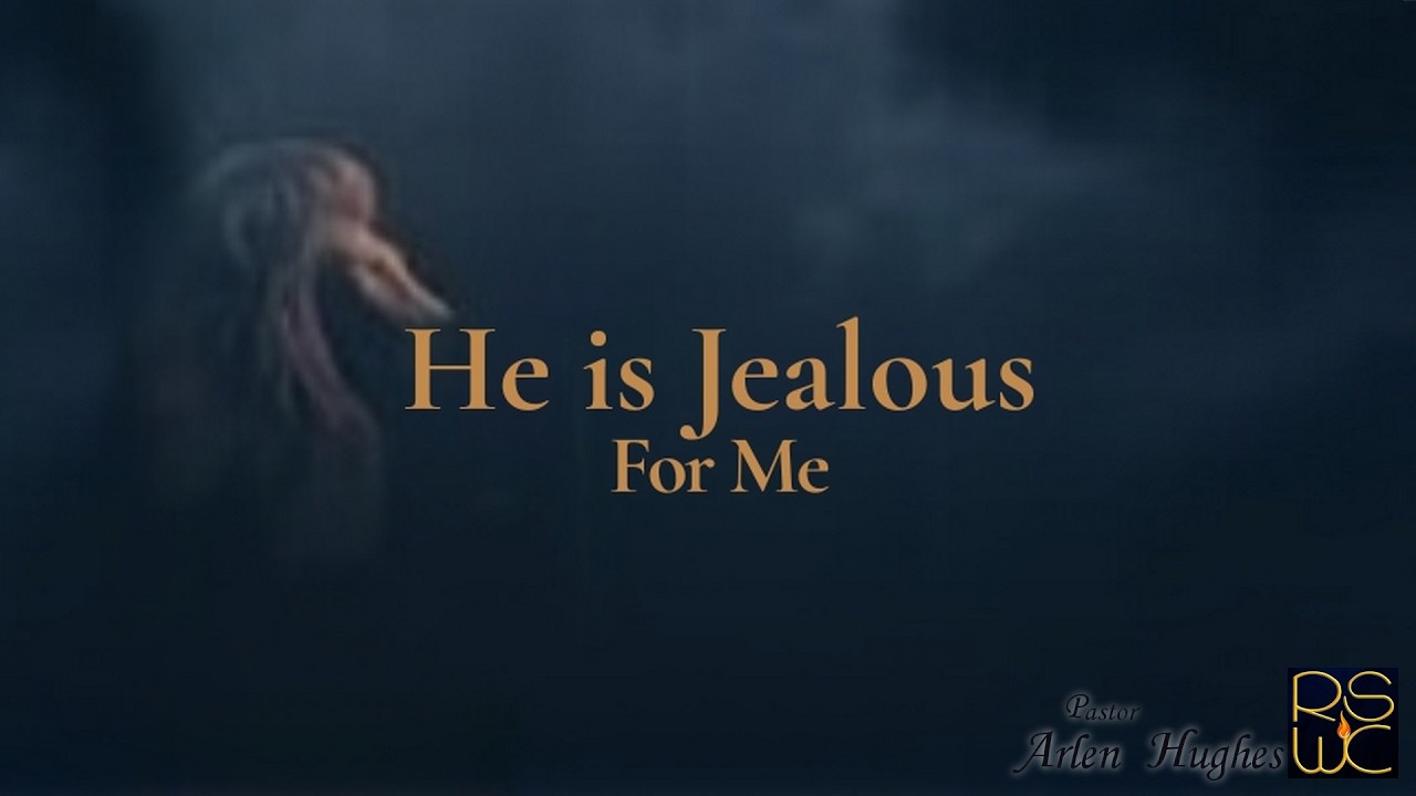 He is jealous for me - RSWC Service - 2026-03-01