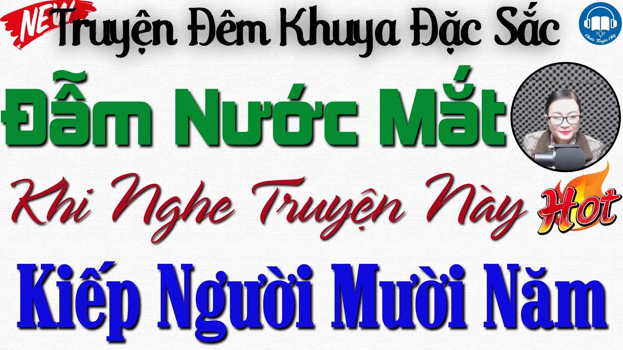 Đẫm nước mắt khi nghe câu truyện này: Kiếp Người Mười Năm | Nghe kể truyện đêm khuya Việt Nam