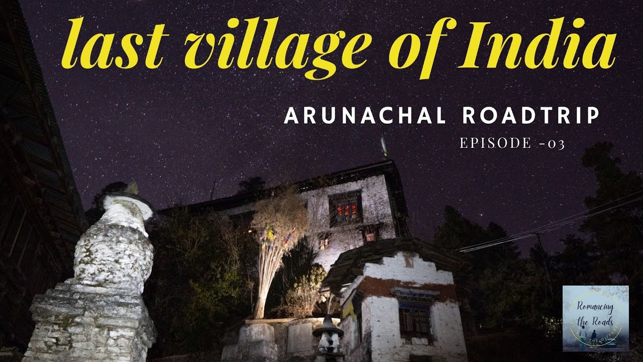 Last village of India before China border -Lumpo , Offbeat Arunachal Pradesh. Arunachal Road trip.