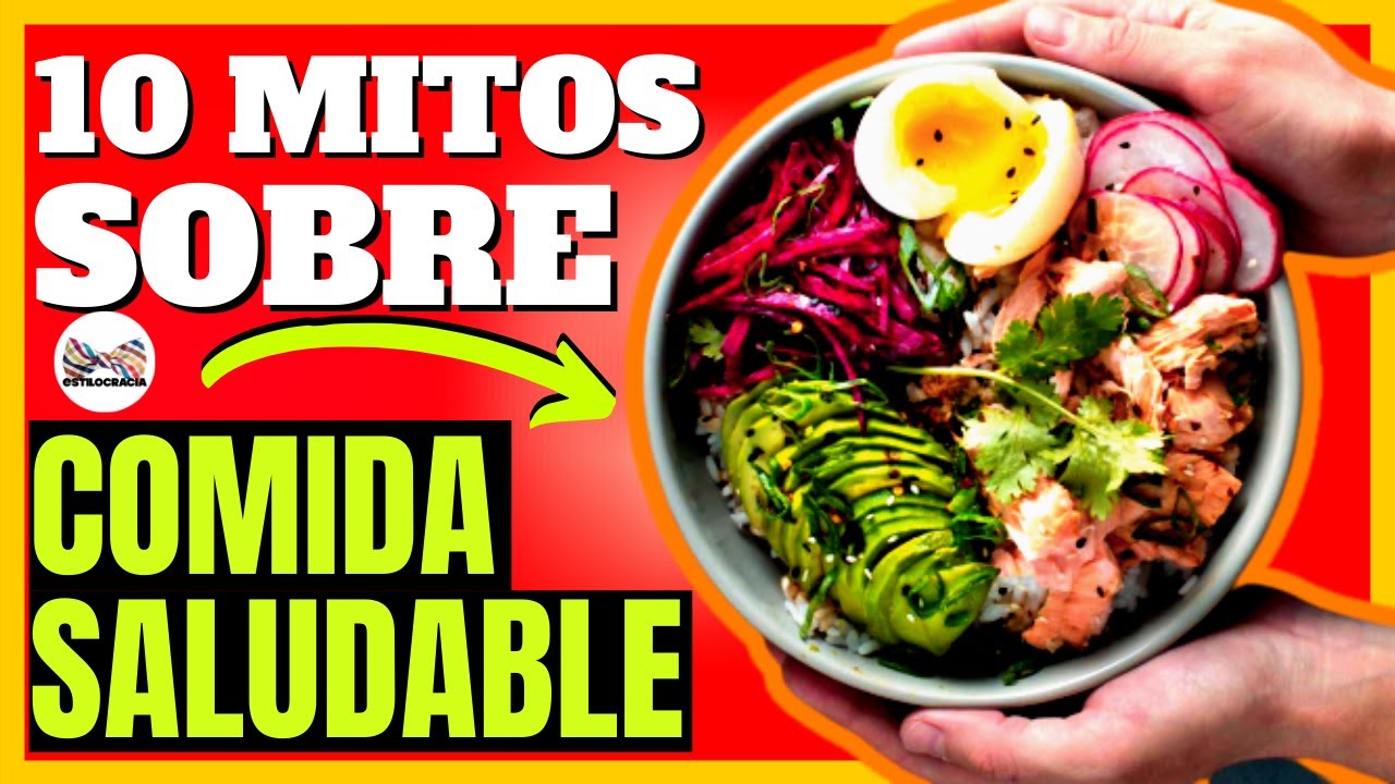10 MITOS SOBRE COMIDA SALUDABLE QUE NECESITAS SABE