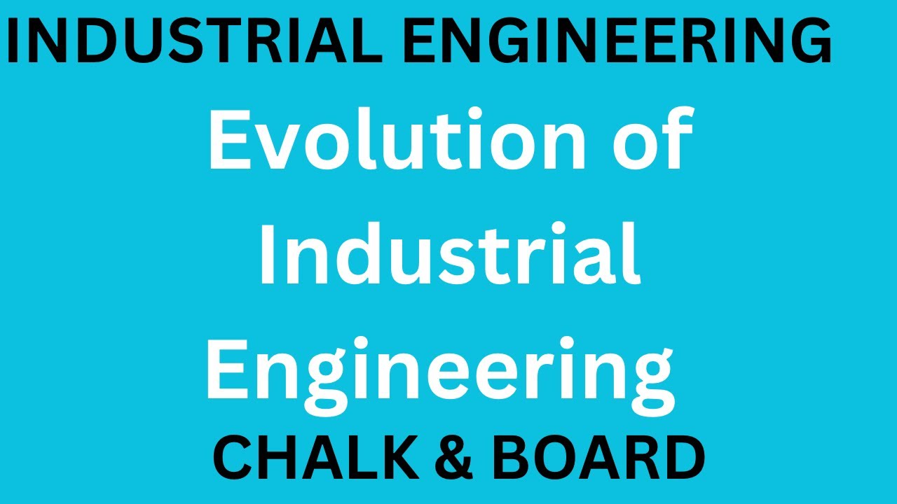 Evolution of Industrial Engineering