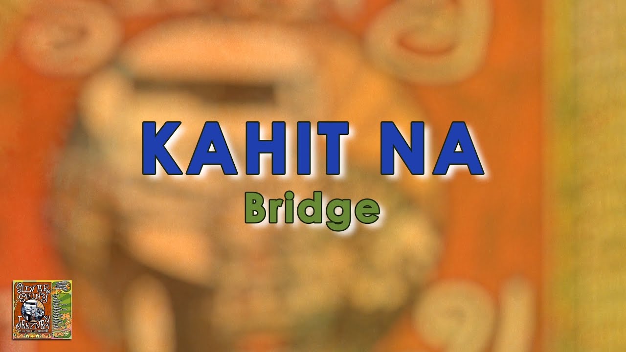 KAHIT NA - Bridge (Official Audio) OPM