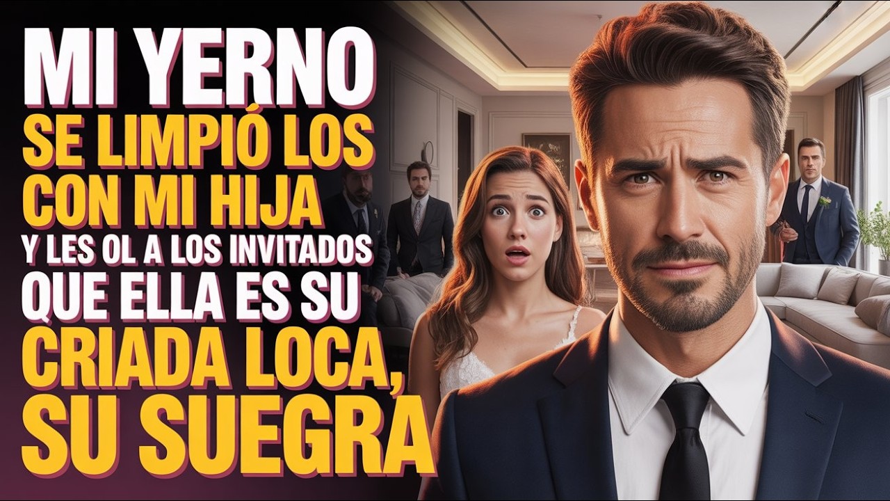 Mi yerno se limpió los pies con MI HIJA y les dijo a los invitados que ella es su criada loca, su su