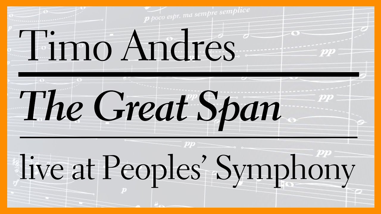 Timo Andres: “The Great Span” feat. Calder Quartet