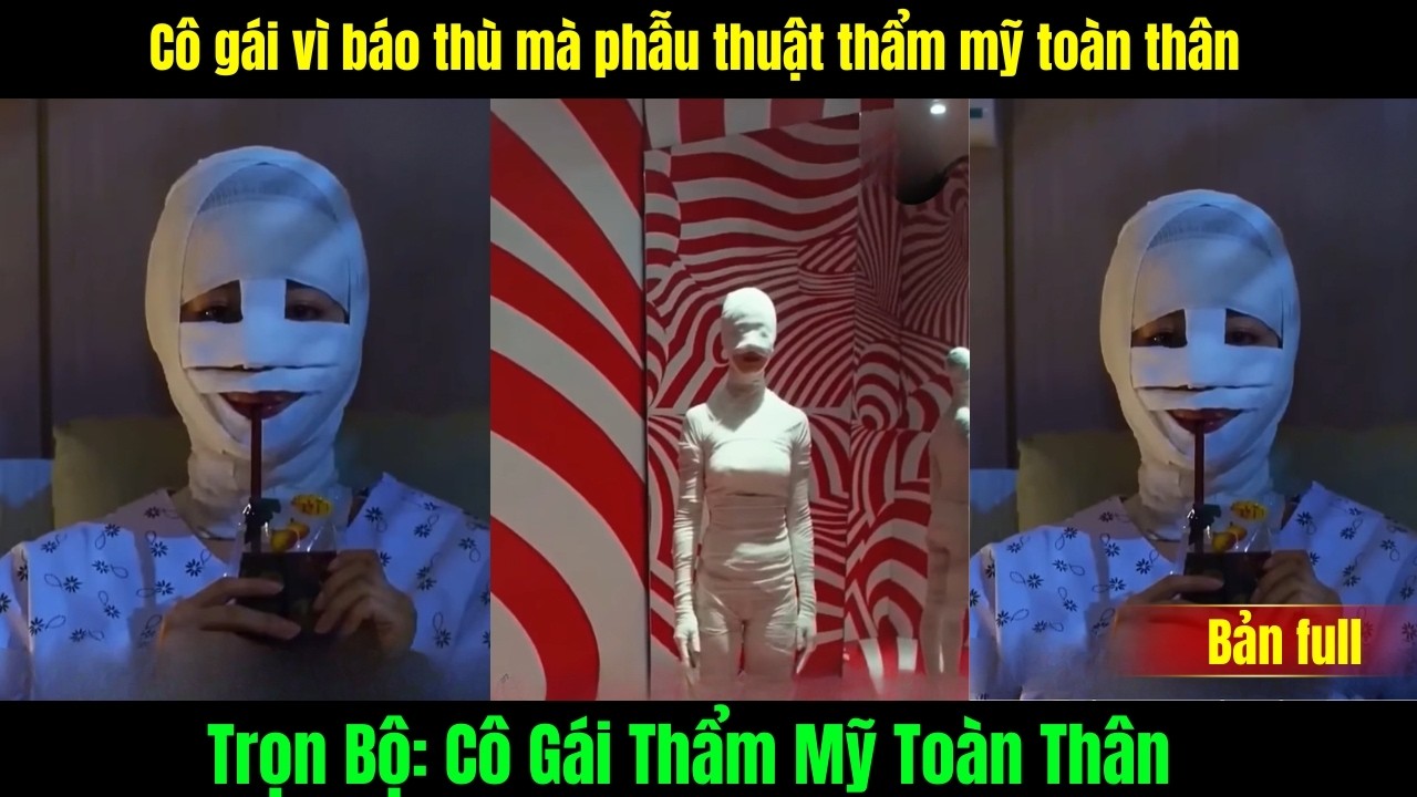 C&ocirc; G&aacute;i Thẩm Mỹ To&agrave;n Th&acirc;n full phim | C&ocirc; g&aacute;i v&igrave; b&aacute;o th&ugrave; m&agrave; phẫu thuật thẩm mỹ to&agrave;n th&acirc;n