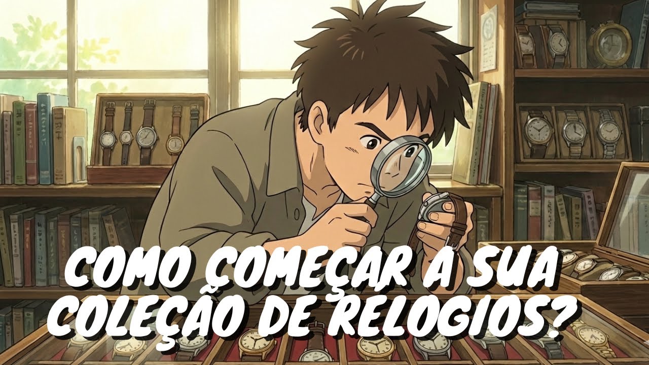 Como Começar Sua Coleção de Relogios?
