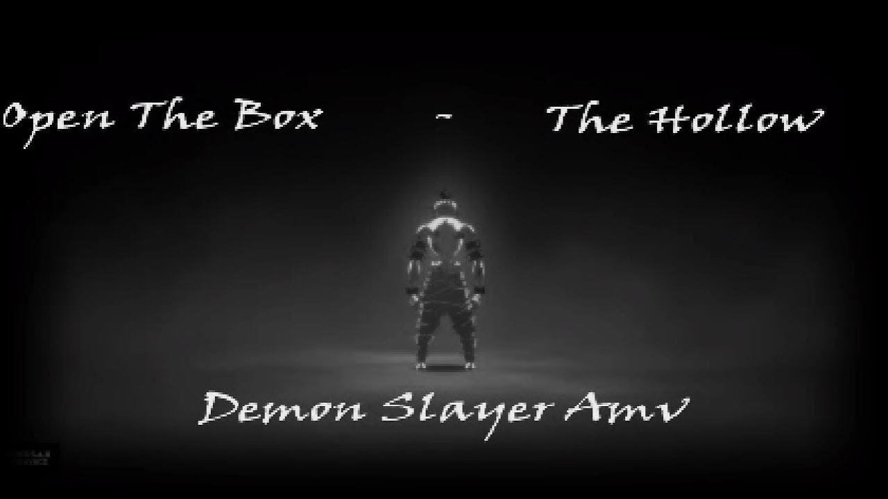Open The Box- The Hollow Demon Slayer Amv