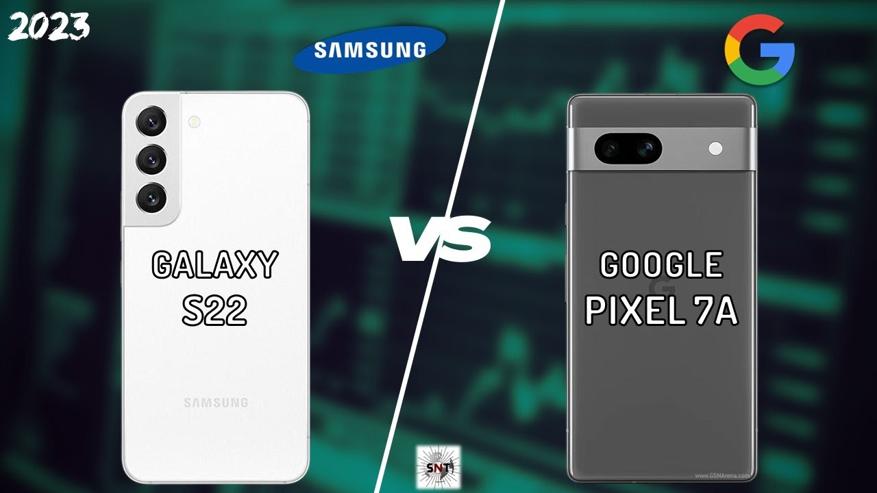 SAMSUNG S22 VS PIXEL 7A
