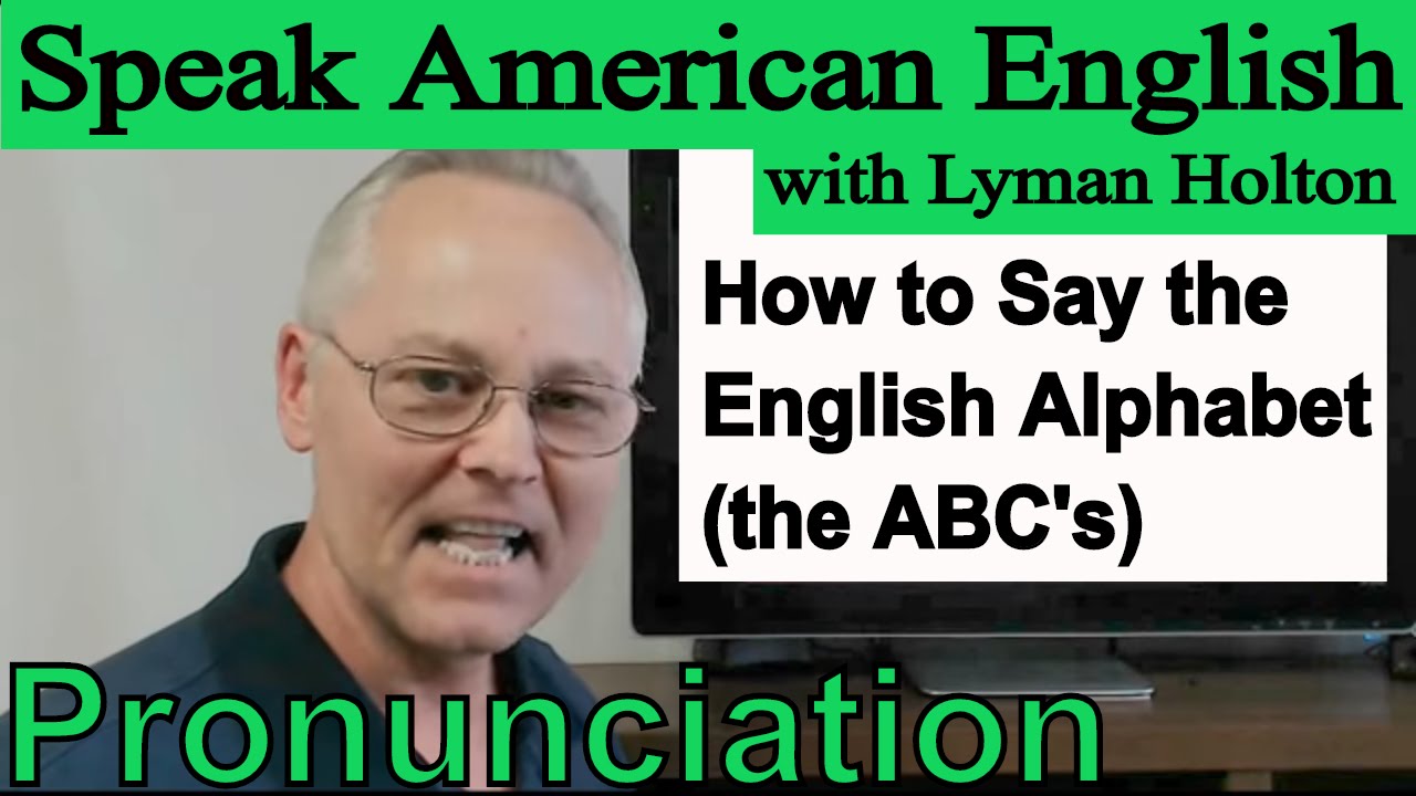 How to Say the English Alphabet (the ABCs) - Video 1
