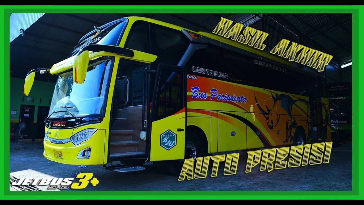 AUTO PRESISI ROMBAK BUS - PUTRA KJU [PART 6]