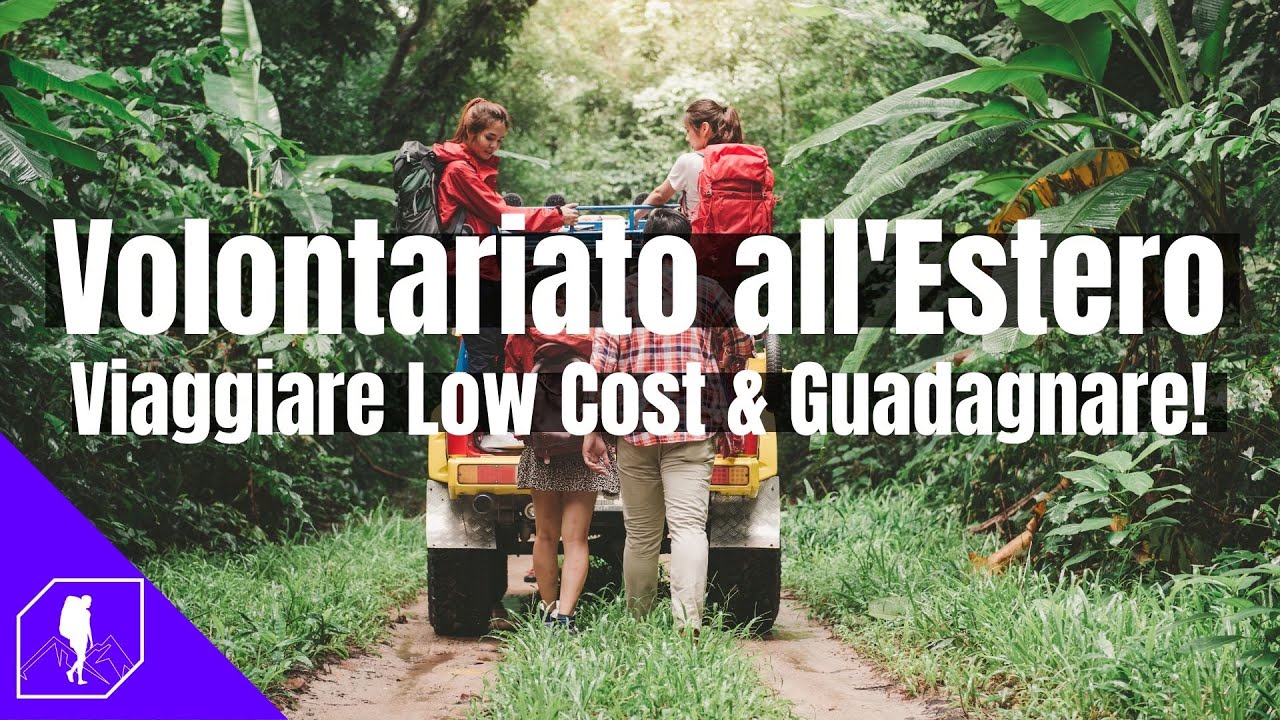 VOLONTARIATO ALL'ESTERO | Viaggiare low cost, guadagnare e lavorare viaggiando !!!
