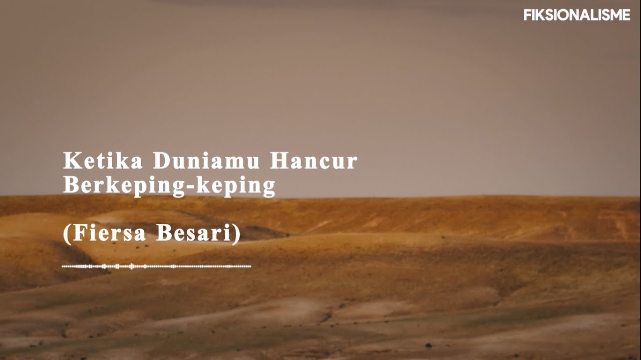 Ketika Duniamu Hancur Berkeping-keping (Fiersa Besari) - Fiksionalisme