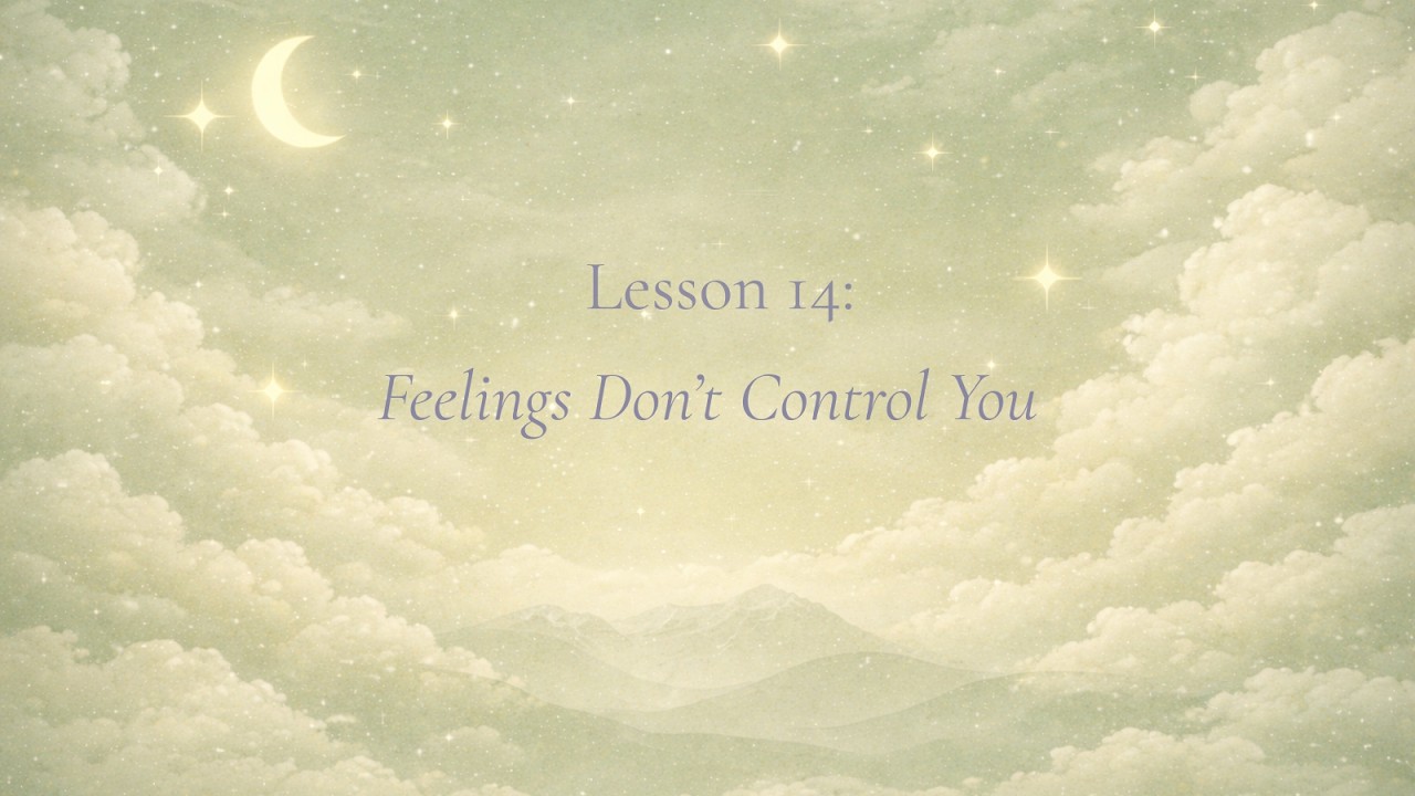 The Quiet Lessons | Learning to Try – Lesson 14: Feelings Don’t Control You