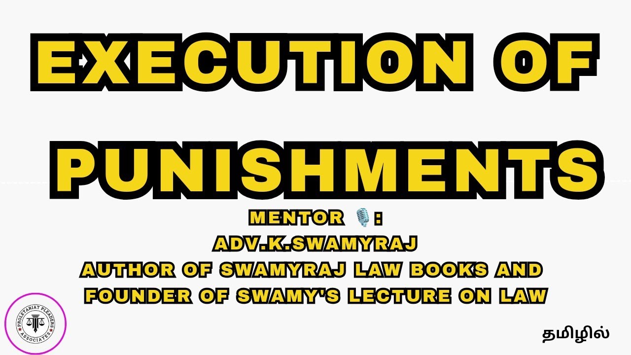 Execution of Punishments | Adv.K.Swamyraj Author Law Books and Founder of Swamy's Lecture on Law  |