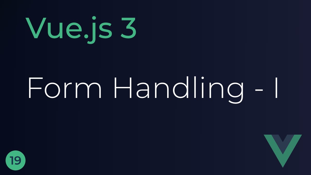 Vue JS 3 Tutorial - 19 - Form Handling (Part 1)