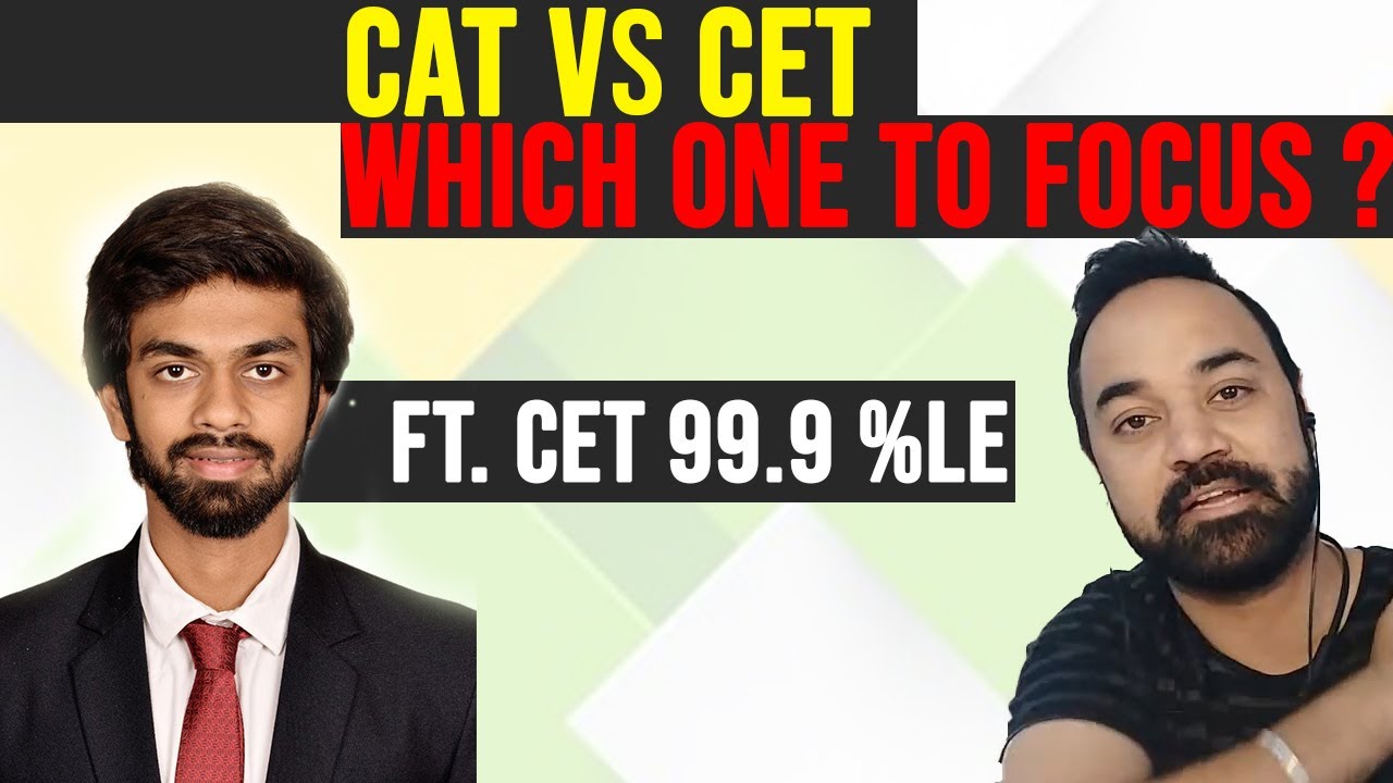 CAT vs CET - Which One To Focus ?? Ft CET 99.9 %le