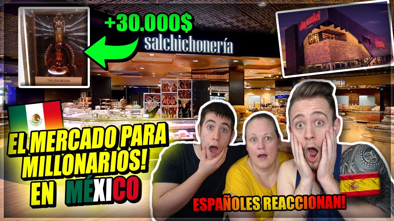 🇪🇸ESPAÑOLES REACCIONAN al SUPERMERCADO MÁS LUJOSO en MÉXICO🇲🇽 | supermercado SOLO PARA MILLONARIOS