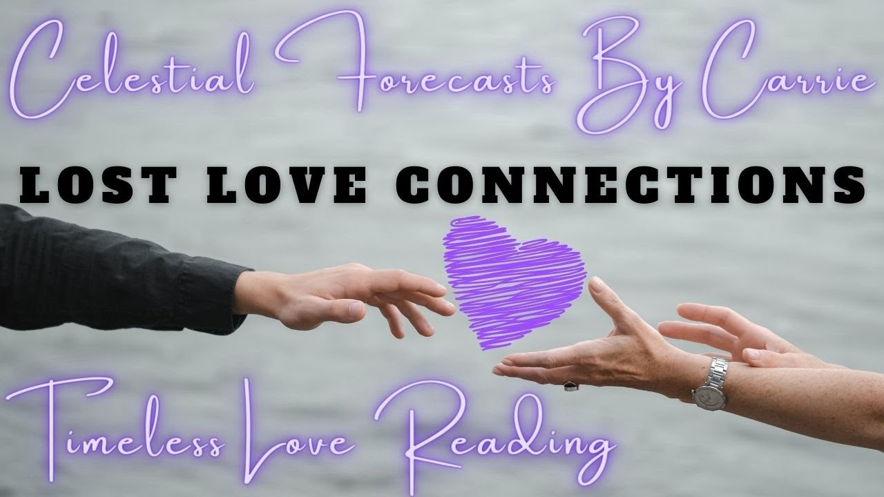 CELESTIAL FORECASTS BY CARRIE 💕 LOST LOVE | TRUST IN DIVINE TIMING, A DESTINED LOVE CONNECTION 💗