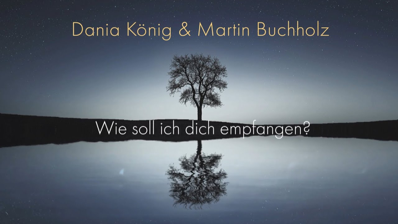 Wie soll ich dich empfangen? - Dania K&ouml;nig & Martin Buchholz (Lyric Video)