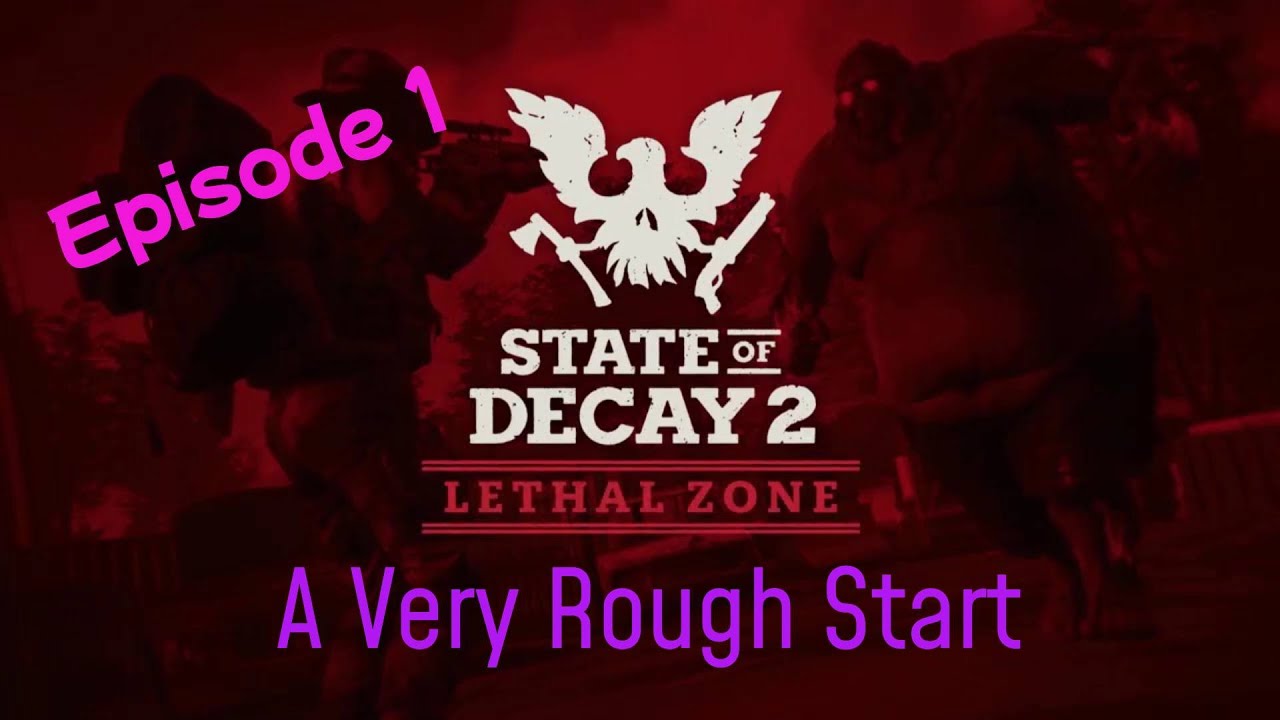 State of Decay 2 Lethal Zone 2026 Playthrough/Guide - Season 1: Episode 1