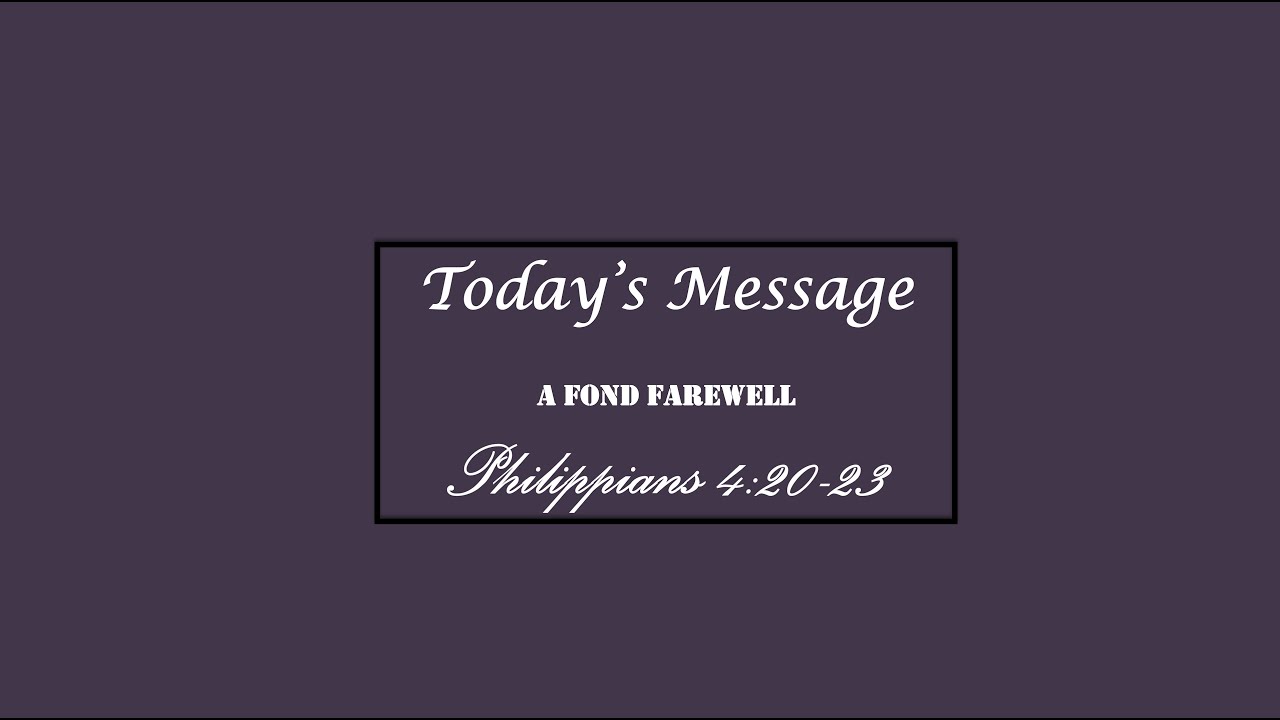 a Fond Farewell (Philippians 4:20-23)