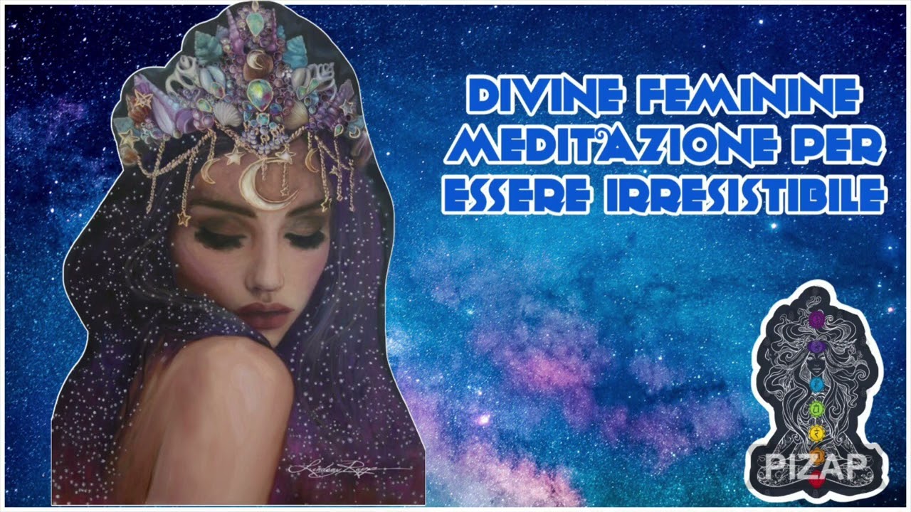 MEDITAZIONE DIVINO FEMMINILE: Per riconoscere la tua forza,bellezza e potenza!