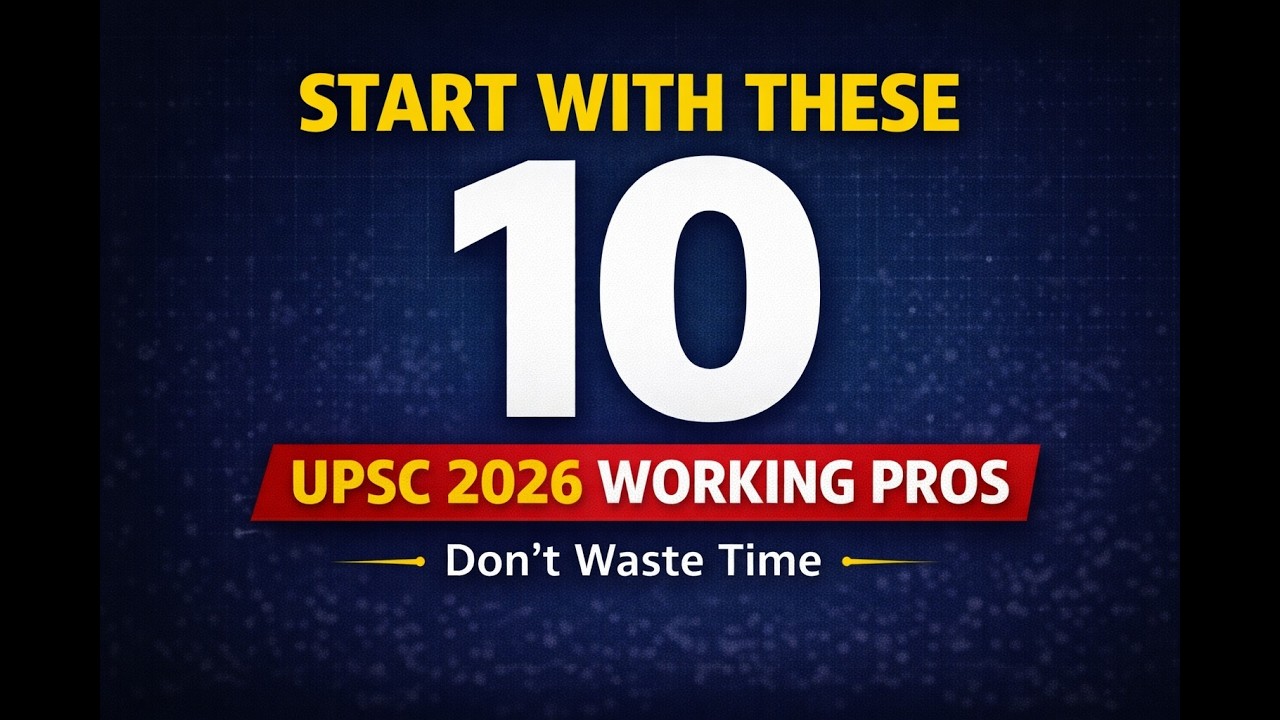 🚀 Working Professional’s UPSC Starter Blueprint (2026–27) | 10 Topics You MUST Begin With #UPSC2026