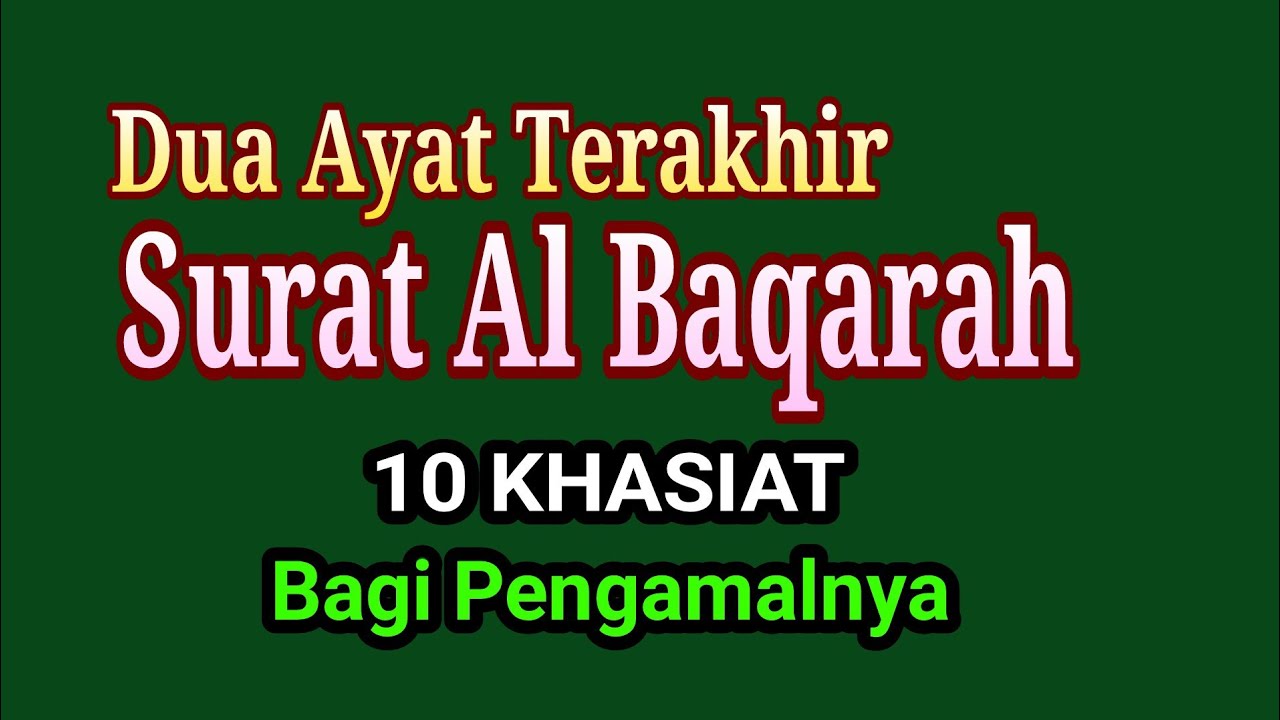 DUA AYAT TERAKHIR SURAT AL BAQOROH || 10 KHASIAT BAGI PENGAMALNYA