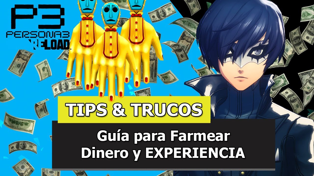Persona 3 Reload | Tips & Trucos | Guía para farmear Dinero y EXPERIENCIA