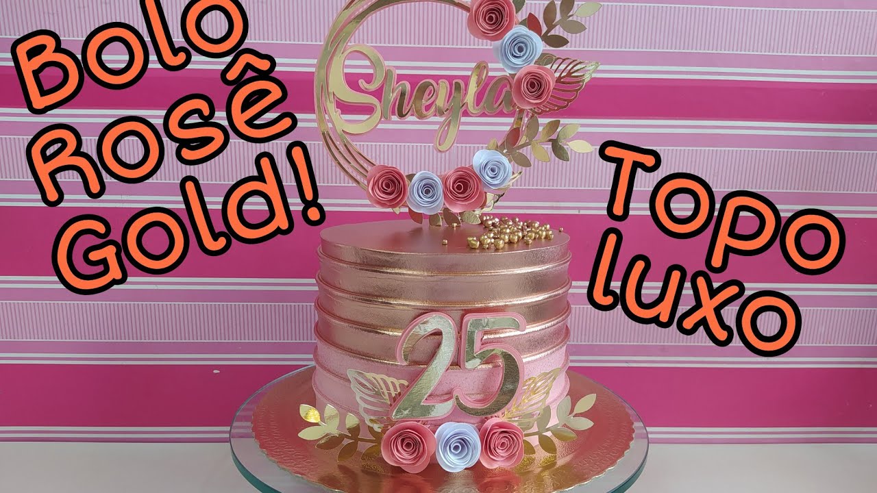 Decoração feita com pó decorativo rosê Gold! + topo personalizado luxo!