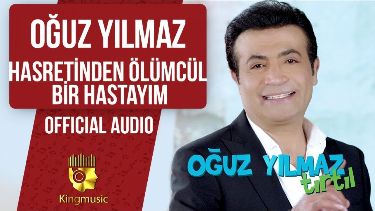Oğuz Yılmaz - Hasretinden Ölümcül Bir Hastayım - ( Official Audio )