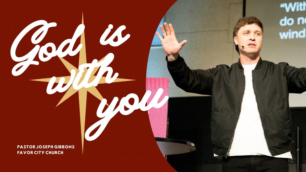 GOD IS WITH YOU | Pastor Joseph Gibbons