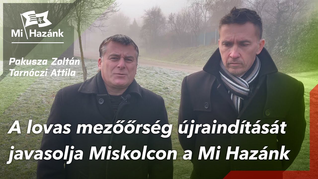 A lovas mezőőrség újraindítását javasolja Miskolcon a Mi Hazánk