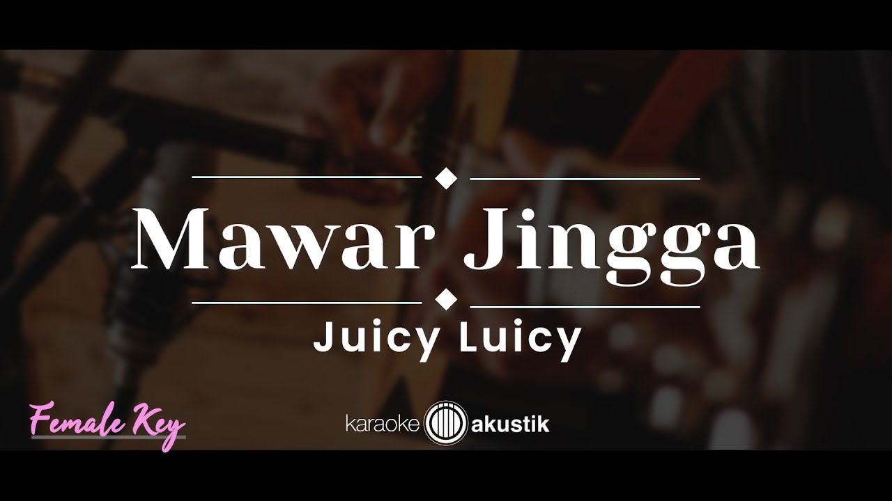 Mawar Jingga – Juicy Luicy (KARAOKE AKUSTIK - FEMALE KEY)
