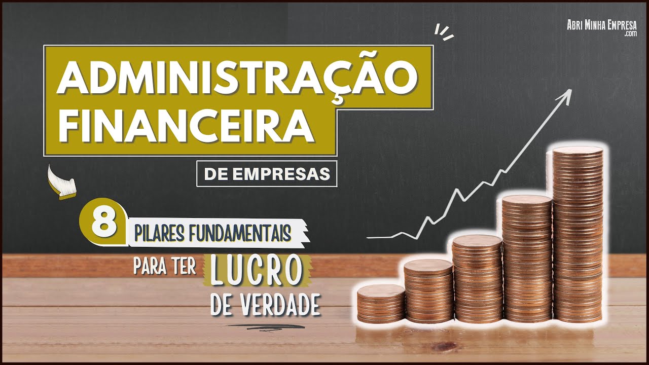 ADMINISTRAÇÃO FINANCEIRA (08 Pilares Obrigatórios para Ter Lucro de Verdade)