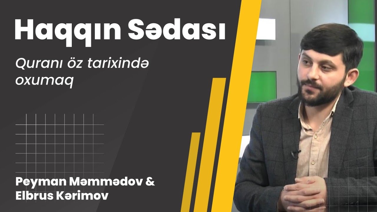 Haqqın Sədası 62. Bölüm / Peyman Məmmədov & Elbrus Kərimov / Mövzu: Quranı öz tarixində oxumaq