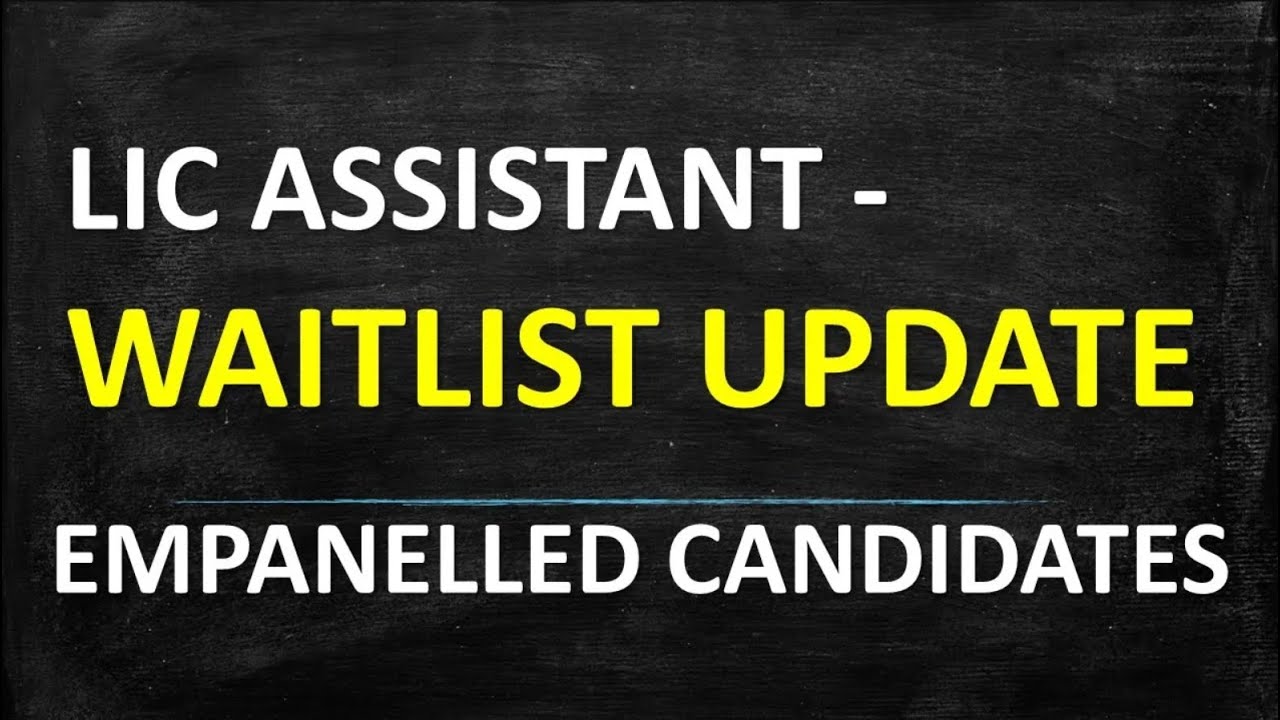 LIC ASSISTANT EMPANELLED CANDIDATES UPDATE || LIC ASSISTANT WAITLIST CANDIDATES