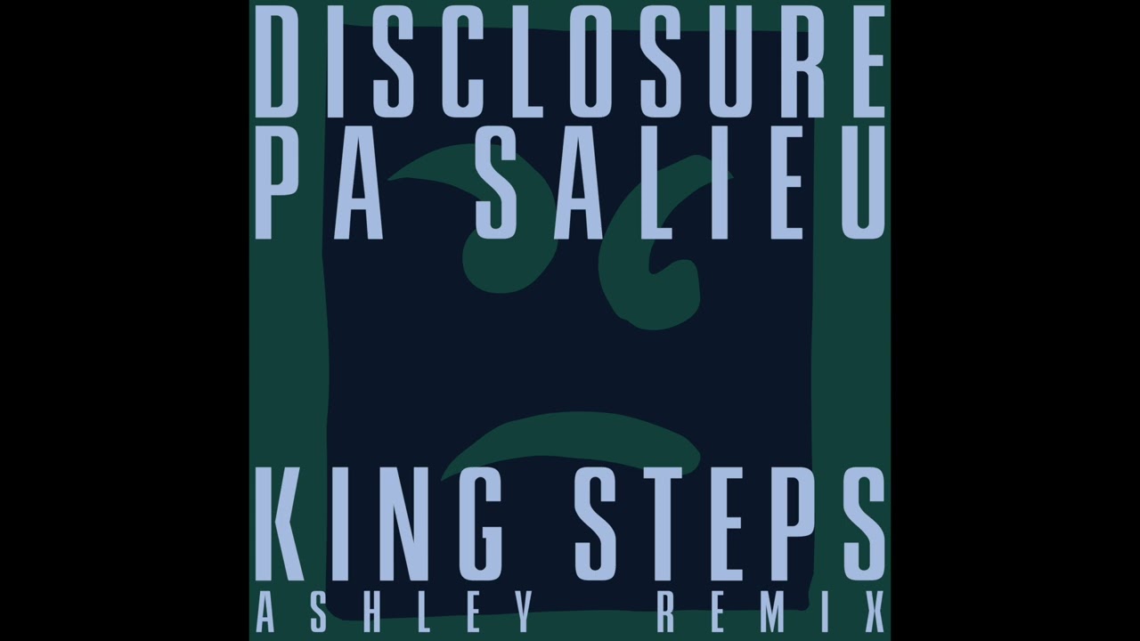 Disclosure, Pa Salieu - King Steps (ASHLEY Remix)