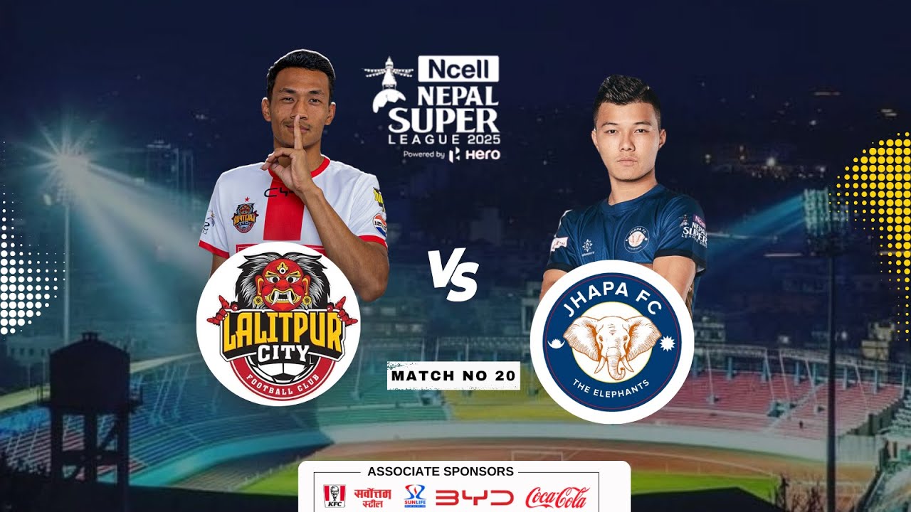 Lalitpur City FC vs Jhapa FC | Match No. 20  |  Nepal Super League 2025