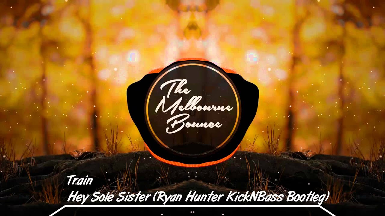 Train - Hey Sole Sister (Ryan Hunter KickNBass Bootleg)