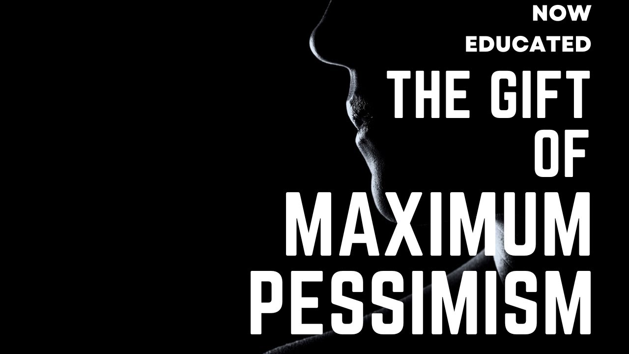 The Gift of Maximum Pessimism