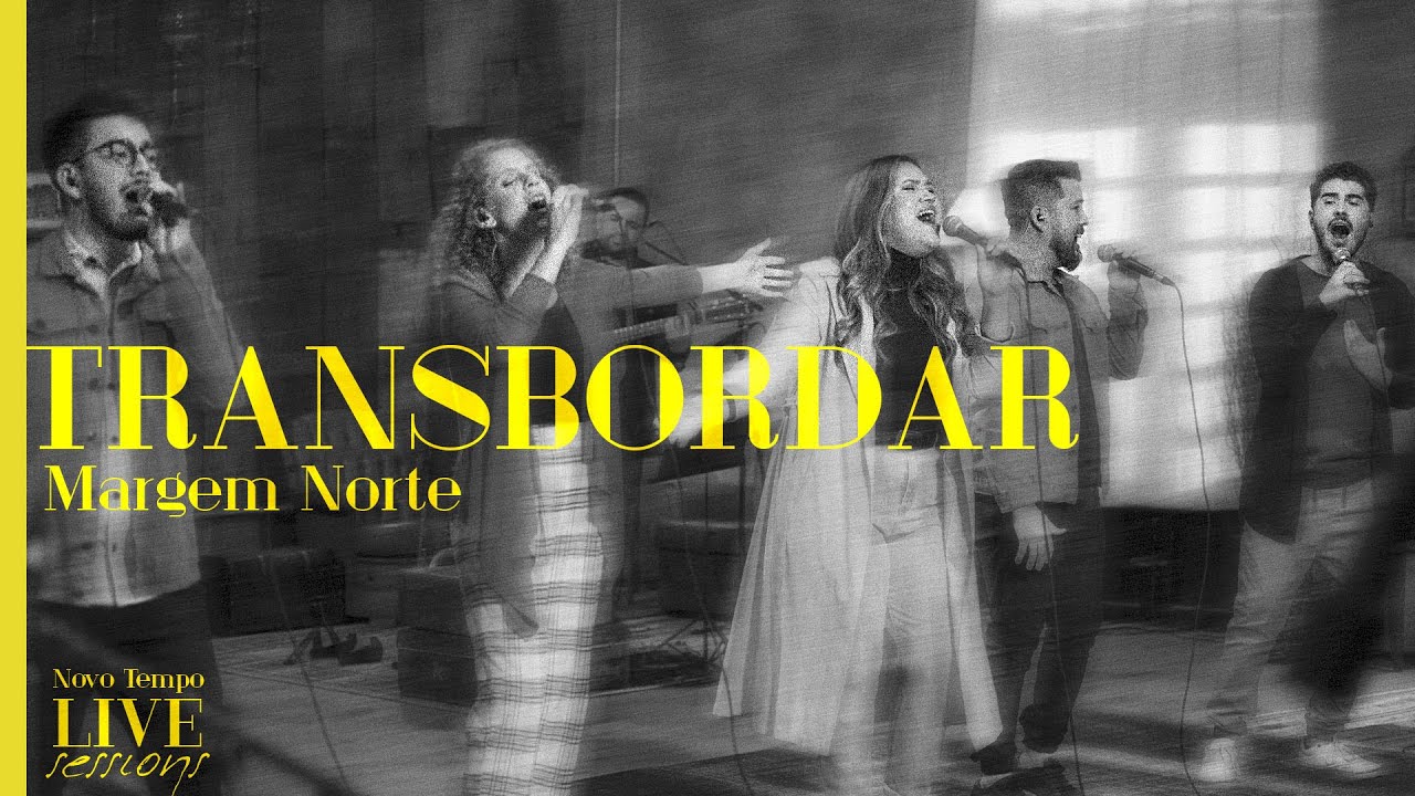 @MargemNorte  - TRANSBORDAR | NOVO TEMPO LIVE SESSIONS
