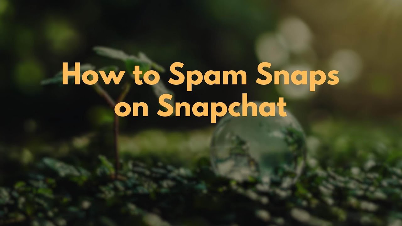 How to Spam Snaps on Snapchat