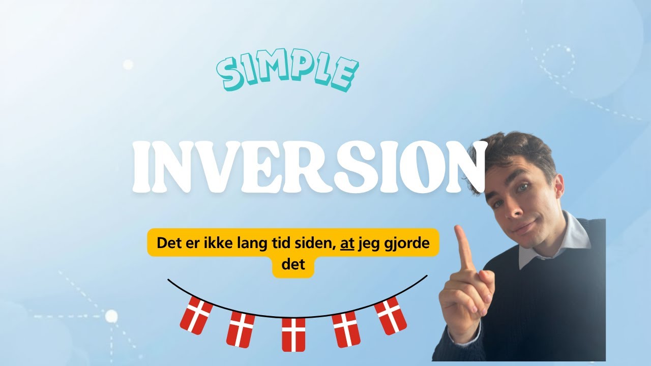 Inversion in Danish - SIMPLE rules to Follow