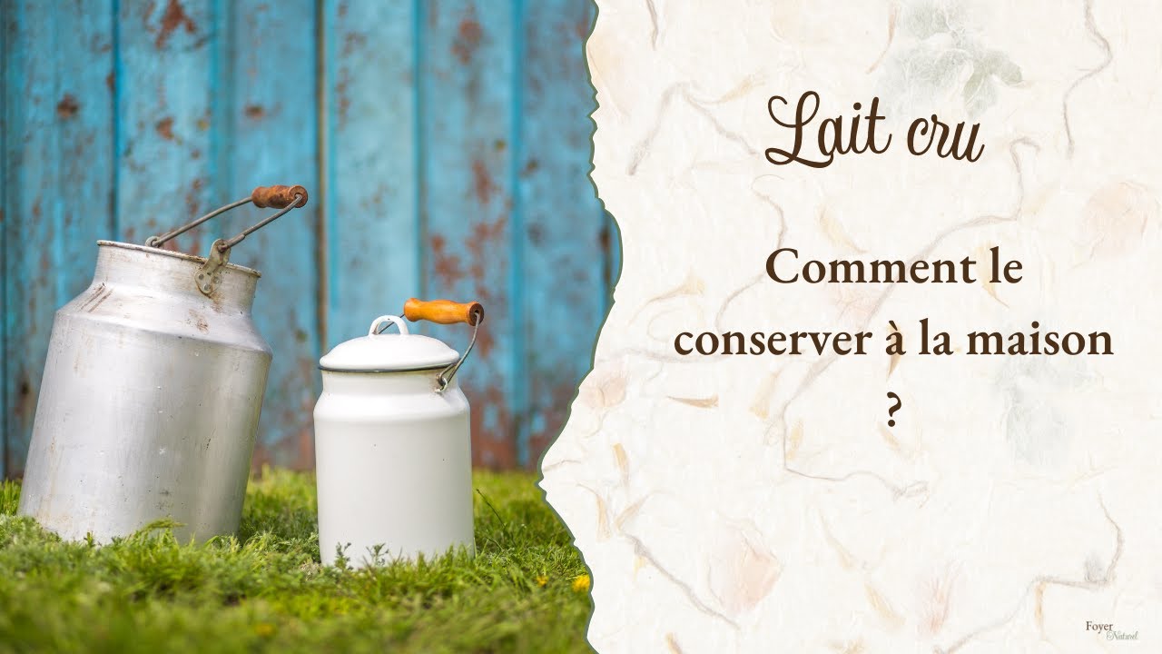 Comment conserver le lait cru ? Pasteurisation maison