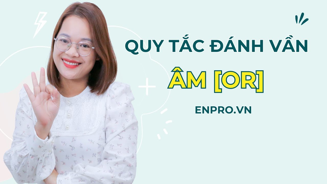 Quy tắc từ chứa [or] - Đánh Vần Tiếng Anh Nâng Cao