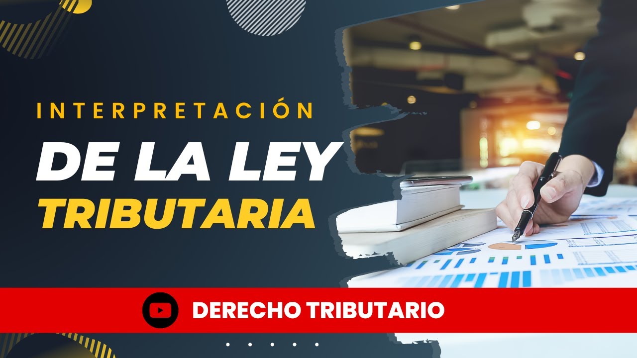 Interpretación de la Ley Tributaria