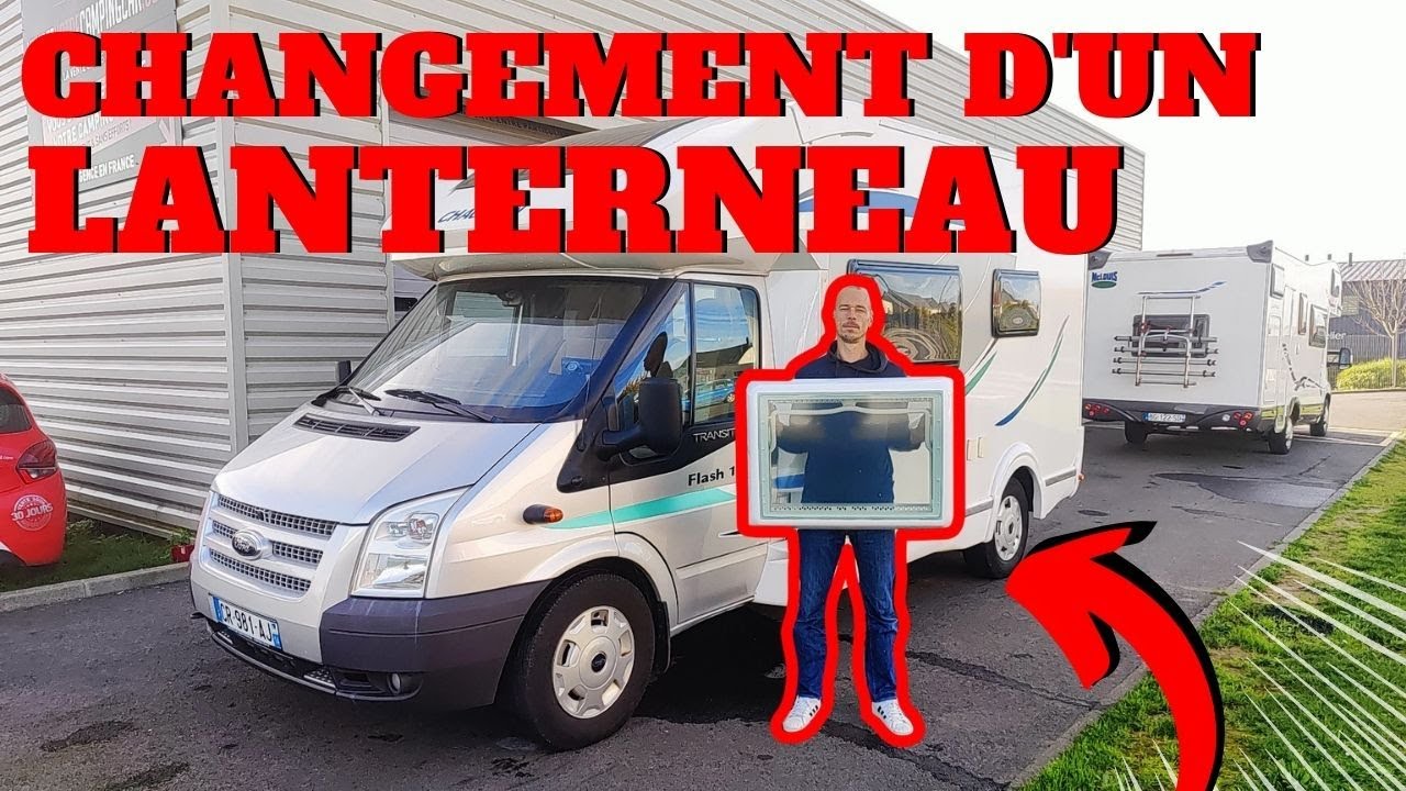 COMMENT CHANGER UN LANTERNEAU SUR UN VAN / CAMPING CAR / CARAVANE  ❓