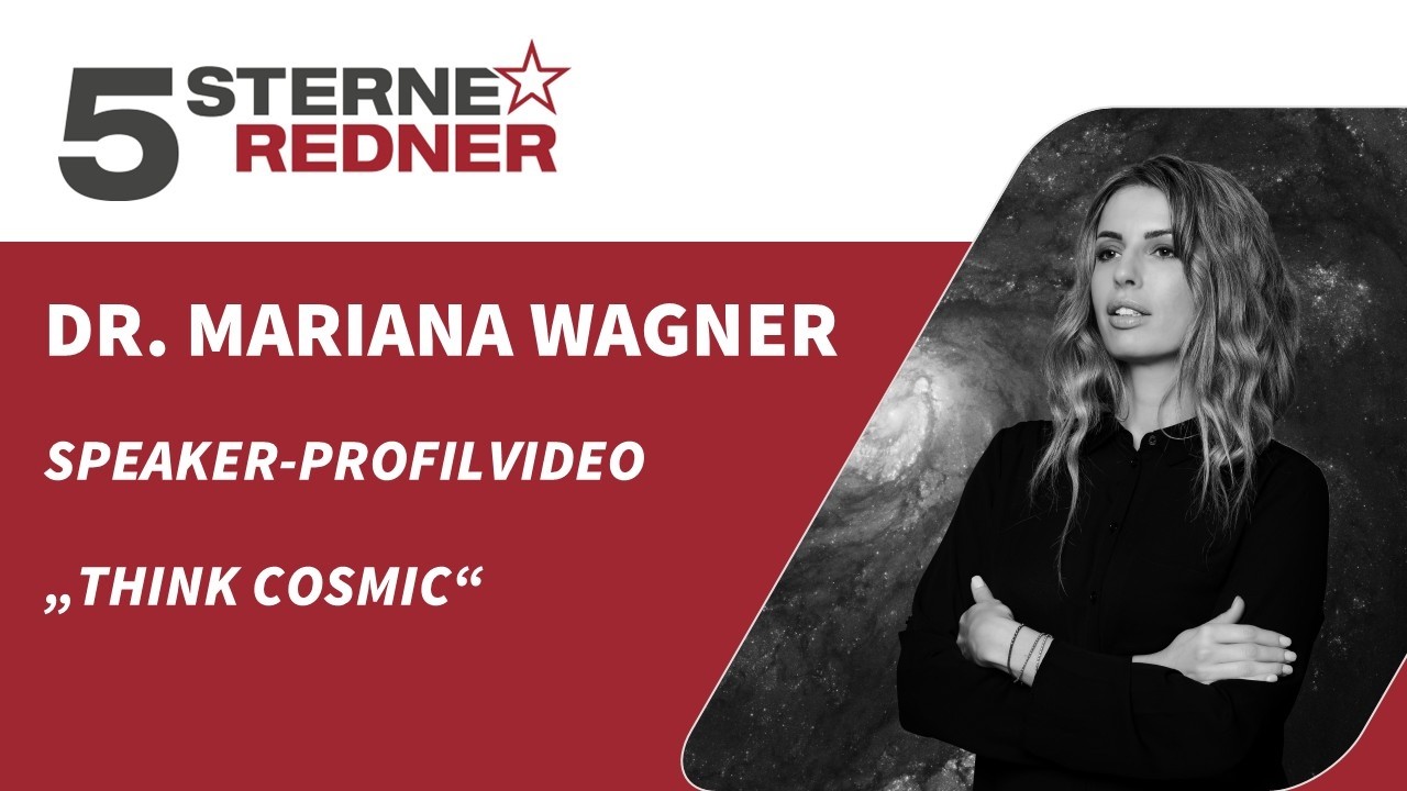 5 Sterne Rednerin Dr. Mariana Wagner - Speaker-Profilvideo &bdquo;Think Cosmic&ldquo;