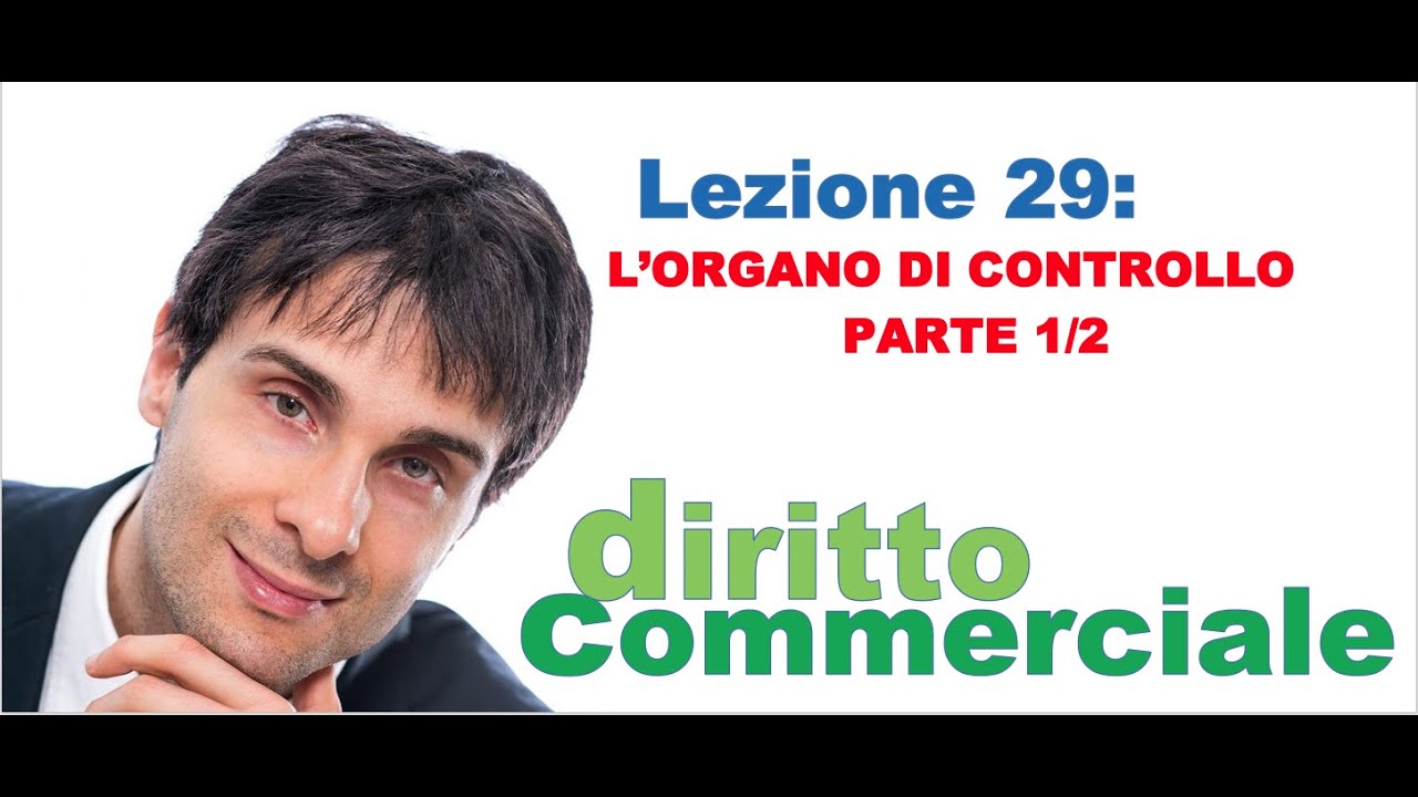 Diritto Commerciale Video Lezione n.29 : L'organo di controllo nella S.P.A. (parte 1/2)